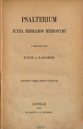 Psalterium juxta Hebraeos Hieronymi E recognitione Pauli de Lagarde : Accedit corollarium criticum