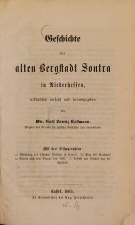 Geschichte der alten Bergstadt Sontra in Niederhessen : Urkundlich verfaßt und herausgegeben von Carl Lorenz Collmann. Mit drei Lithographien