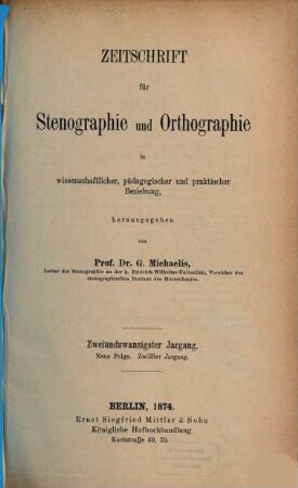 Zeitschrift für Stenographie und Orthographie in wissenschaftlicher, pädagogischer und praktischer Beziehung. 22 = N.F. 12. 1874