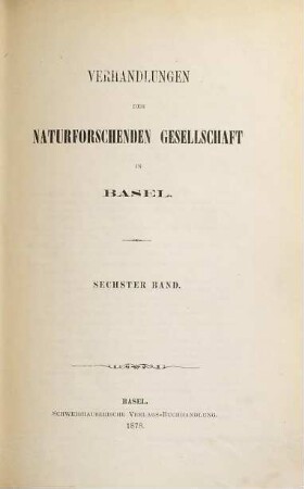 Verhandlungen der Naturforschenden Gesellschaft in Basel : VNG. 6. 1878