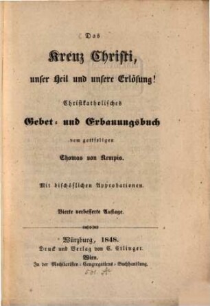Das Kreuz Christi, unser Heil u. unsere Erlösung! : Christkathol. Gebet. u. Erbauungsbuch