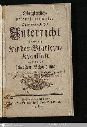Obrigkeitlich-bekannt-gemachter Gemeinnüzlicher Unterricht über die Kinder-Blattern-Krankheit und deren sichersten Behandlung