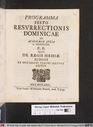 Programma Festo Resvrrectionis Dominicae In Academia Ivlia A. MDCCXIII. P. P. Qvo De Regis Messiæ Elogiis Ex Occasione Psalmi Secvndi Agitvr