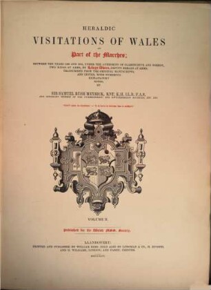 Heraldic visitations of Wales and part of the Marches : between the years 1586 and 1613, under the authority of Clarencieux and Norroy, two kings at arms, 2