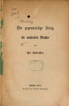 Der gegenwärtige Krieg, die neutralen Mächte und ihre Interessen