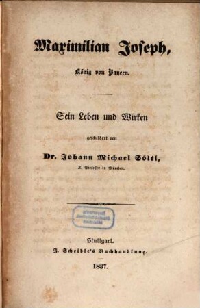 Maximilian Joseph, König von Bayern : Sein Leben und Wirken
