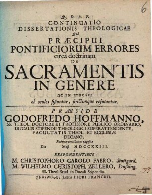 Diss. theol. qua praecipui pontificiorum errores circa doctrinam de sacramentis in genere ... ob oculos sistuntur : continuatio