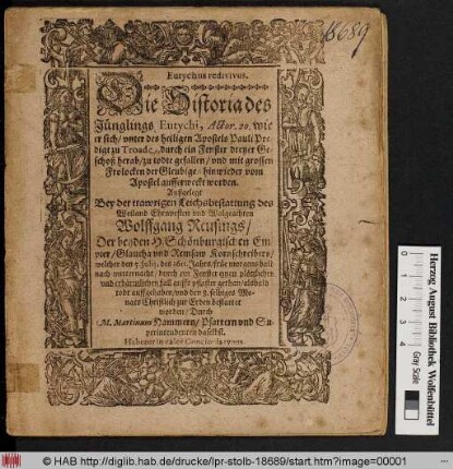 Eutychus redivivus. Die Historia des Jünglings Eutychi, Actor. 20. wie er sich/ unter des heiligen Apostels Pauli Predigt zu Troade, durch ein Fenster dreyer Geschoß herab/ zu todte gefallen/ und mit grossen Frolocken der Gleubigen hinwieder vom Apostel aufferweckt worden : Außgelegt Bey der trawrigen Leichsbestattung des ... Wolffgang Reusings/ Der beyden H. Schönburgischen Empter/ Glaucha und Remsaw Kornschreibers/ welcher den 5. Iulii, des 1611. Jahrs/ früe morgens bald nach mitternacht/ durch ein Fenster einen plötzlichen ... fall auffs pflaster gethan/ alsbald todt auffgehaben/ und den 8. selbiges Monats ... bestattet worden ; Habetur in calee Concionis typus