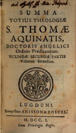 Summa Totius Theologiae S. Thomae Aquinatis, Doctoris Angelici ordinis Praedicatorum. [10]