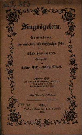 Singvögelein : Sammlung ein-, zwei-, drei- und vierstimmiger Lieder für Schule, Haus und Leben. 2. 16. Stereotyp-Aufl. - 1855. - 24 S.