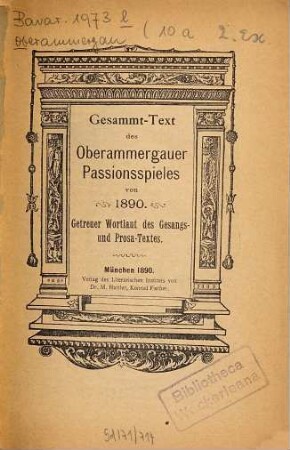 Gesammt-Text des Oberammergauer Passionsspieles von 1890 : getreuer Wortlaut des Gesangs- und Prosa-Textes