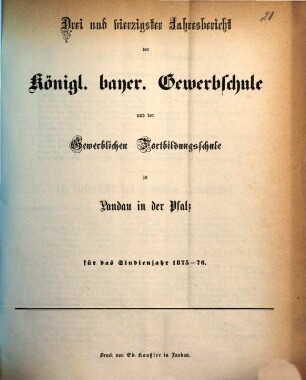 Jahresbericht der Königlich Bayerischen Gewerbsschule und der Gewerblichen Fortbildungsschule zu Landau in der Pfalz : für das Studienjahr ... 1875/76