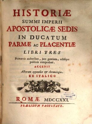 Historiae summi imperii apostolicae sedis in ducatum Parmae ... : libri III.