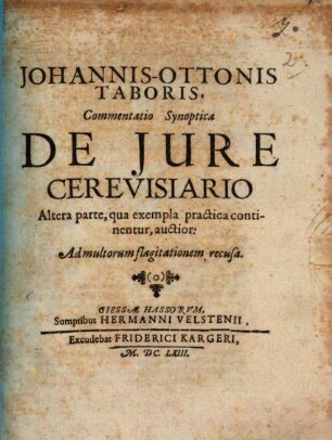 Johannis-Ottonis Taboris Commentatio Synoptica De Jure Cerevisiario : Altera parte, qua exempla practica continentur, auctior: Ad multorum flagitationem recusa