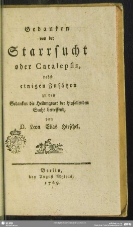 Gedanken von der Starrsucht oder Catalepsis, nebst einigen Zusätzen zu den Gedanken die Heilungsart der hinfallenden Sucht betreffend
