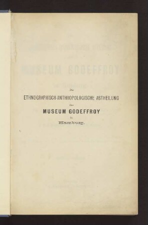 Die ethnographisch-anthropologische Abtheilung des Museum Godeffroy in Hamburg : ein Beitrag zur Kunde der Südsee-Völker