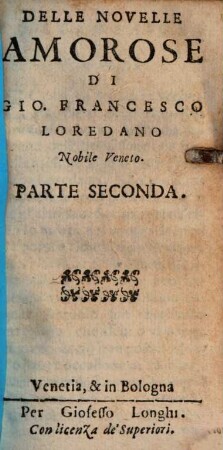 Novelle Amorose Di Giov. Francesco Loredano Nobile Veneto. 2
