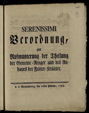 Serenissimi Verordnung, zur Aufmunterung der Theilung der Gemeine-Aenger und des Anbaues der Futter-Kräuter