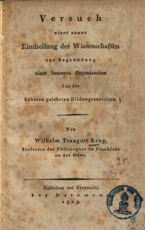 Versuch einer neuen Eintheilung der Wissenschaften zur Begründung einer besseren Organisazion für die höheren gelehrten Bildungsanstalten