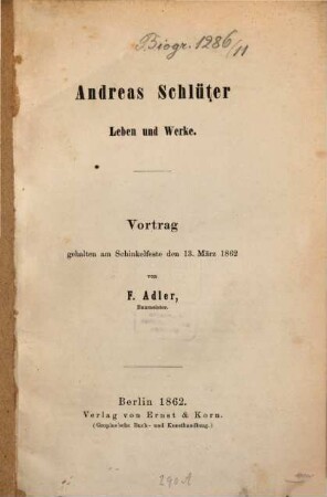 Andreas Schlüter, Leben und Werke : Vortrag gehalten am Schinkelfeste den 13.März 1862