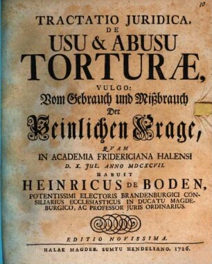 Tractatio iur. de usu & abusu torturae, vulgo: Vom Gebrauch und Mißbrauch der peinlichen Frage
