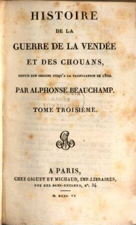Histoire de la guerre de la Vendée et des Chouans, depuis son origine jusqu'à la pacification de 1800. 3