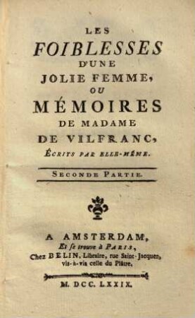 Les foiblesses d'une jolie femme, ou mémoires de Madame de Vilfranc. 2. (1779). - 103 S.