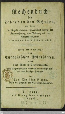 Rechenbuch für Lehrer in den Schulen : worinne die Regula Quinque, conversa und inversa, die Kettenrechnung, und Rechnung mit den Proportionalzahlen demonstrative gelehret wird