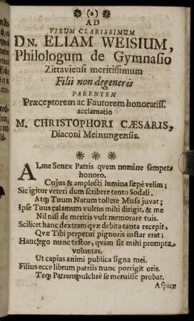 Ad Virum Clarissimum Dn. Eliam Weisium, Philologum de Gymnasio Zittaviensi meritissimum Filii non degeneris Parentem ... , Diacon Meinungensis.