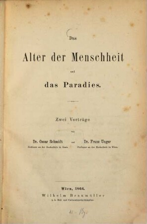 Das Alter der Menschheit und das Paradies : Zwei Vorträge von Oscar Schmidt und Franz Unger