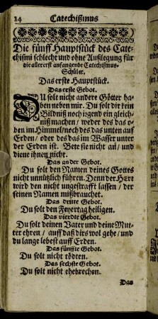 Die fünff Hauptstück des Catechismi schlecht und ohne Außlegung für die allererst anfangende Catechismus-Schüler.