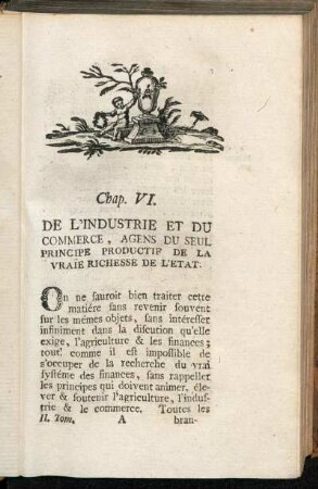Chap. VI. De l´industrie et du commerce, agens du Seul Principe, productif de la vraïe richesse de l´etat.