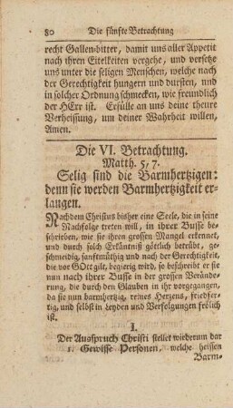 Die VI. Betrachtung. Matth. 5, 7. Selig sind die Barmhertzigen: ...