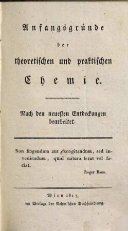 Anfangsgründe der theoretischen und praktischen Chemie : nach den neuesten Entdeckungen bearbeitet