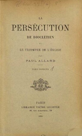 La persécution de Dioclétien et le triomphe de l'église, 1