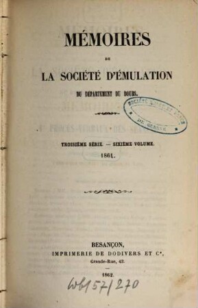 Mémoires de la Société d'Emulation du Département du Doubs. 6. 1861