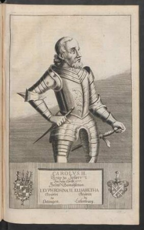 Carolus. II. Grav zu Zollern im Jahr Christi 1577. Seine Gemahlinen I. Euphrosina, Grävin zu Oetingen. II. Elisabetha, Grävin zu Culenburg