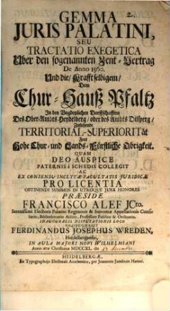 Gemma Juris Palatini, Seu Tractatio Exegetica : Uber den sogenannten Zent-Vertrag De Anno 1560. Und die, Krafft selbigem, Dem Chur-Hauß Pfaltz In den Vogdeylichen Dorffschafften Des Ober-Ambts Heydelberg, oder des Ambts Dilsperg, Zustehende Territorial-Superiorität Fort Hohe Chur- und Lands-Fürstliche Obrigkeit