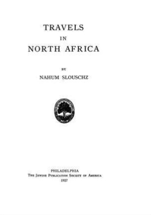 Travels in North Africa / by Nahum Slouschz