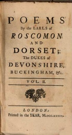 The Works Of the Earls of Rochester, Roscomon, And Dorset : The Dukes of Devonshire, Buckinghamshire, &c. With Memoirs of their Lives ; In Two Volumes ; With Additions, and Adorned with Cuts. 2