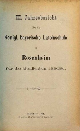 Jahresbericht über die Königl.-Bayerische Lateinschule in Rosenheim. 1880/81