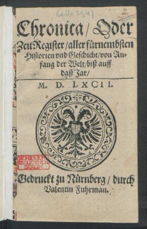 Chronica/ Oder || ZeitRegister/ aller fürnembsten || Historien vnd Geschicht/ von An=||fang der Welt/ biß auff || daß Jar/|| M.D.LXCII.||