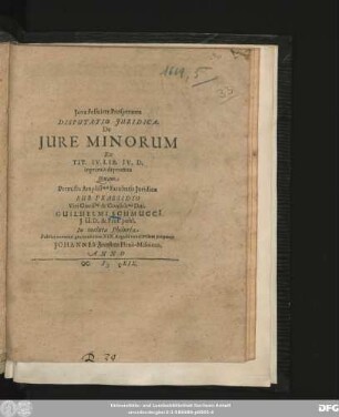 Disputatio Iuridica. De Iure Minorum Ex Tit. IV. Lib. IV. D. inprimis depromta