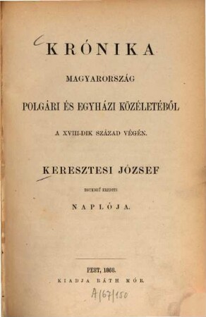 Krónika Magyarország polgári és egyházi közéletéből a XVIII-dik század végén : Keresztesi József egykorú eredeti naplója