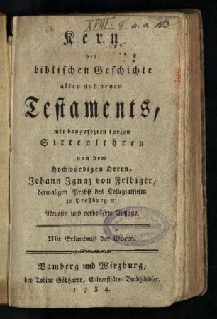 Kern der biblischen Geschichte alten und neuen Testaments : mit beygesezten kurzen Sittenlehren