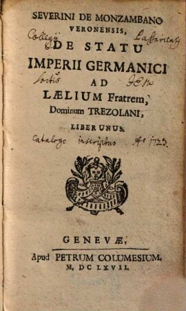 Severini De Monzambano Veronensis, De Statu Imperii Germanici Ad Laelium Fratrem, Dominum Trezolani : Liber Unus