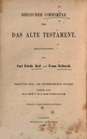 Biblischer Commentar über das Alte Testament, 3,4. T. 3, Prophetische Bücher ; Bd. 4, Die zwölf kleinen Propheten