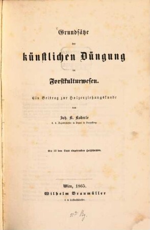 Grundsätze der Künstlichen Düngung im Forstkulturwesen : Ein Beitrag zur Holzerziehungskunde. Mit 13 dem Texte eingedruckten Holzschnitten