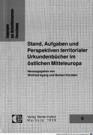 Stand, Aufgaben und Perspektiven territorialer Urkundenbücher im östlichen Mitteleuropa
