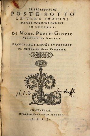 Le Iscrittioni poste sotto le vere imagini de gli huomini famosi in lettere